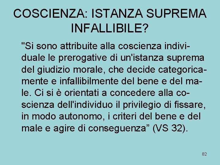 COSCIENZA: ISTANZA SUPREMA INFALLIBILE? "Si sono attribuite alla coscienza individuale le prerogative di un'istanza