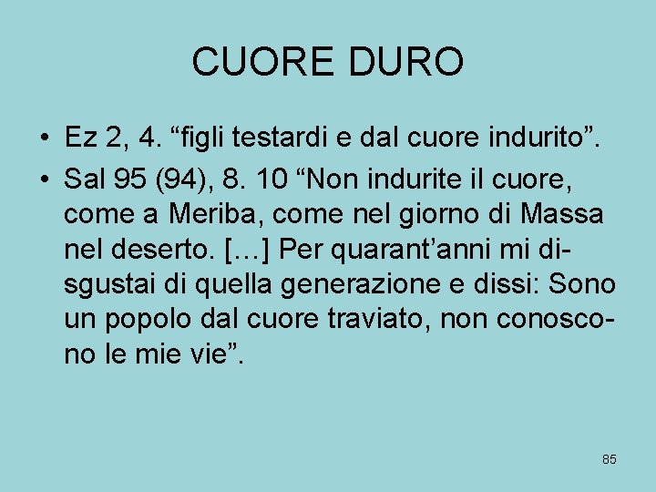 CUORE DURO • Ez 2, 4. “figli testardi e dal cuore indurito”. • Sal