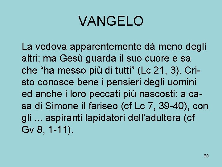 VANGELO La vedova apparentemente dà meno degli altri; ma Gesù guarda il suo cuore