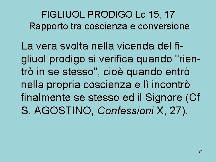 FIGLIUOL PRODIGO Lc 15, 17 Rapporto tra coscienza e conversione La vera svolta nella