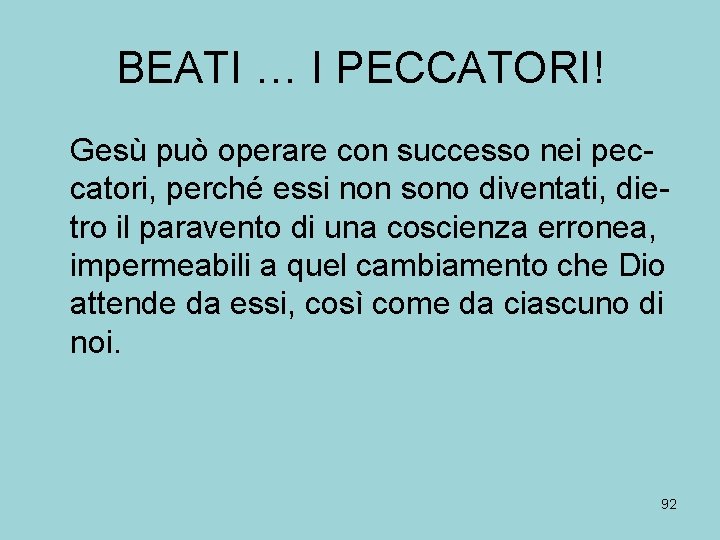 BEATI … I PECCATORI! Gesù può operare con successo nei peccatori, perché essi non