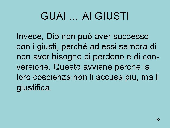 GUAI … AI GIUSTI Invece, Dio non può aver successo con i giusti, perché