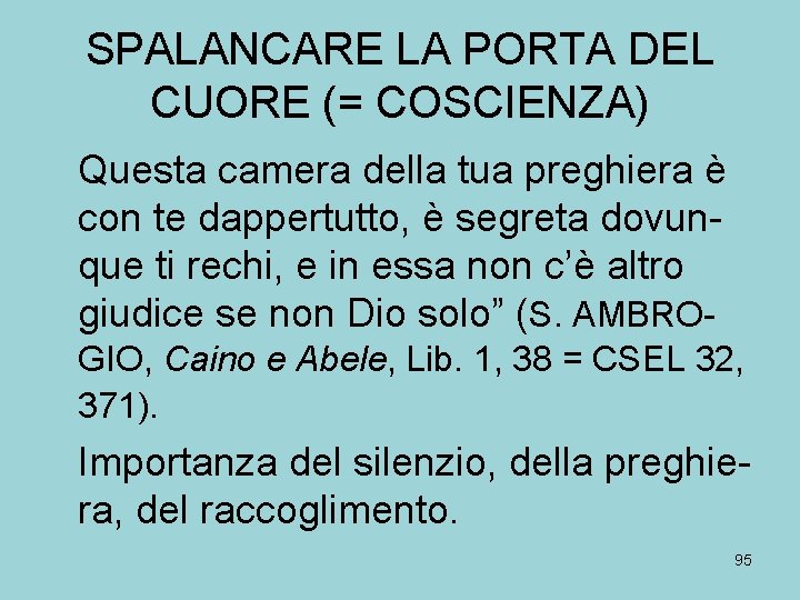 SPALANCARE LA PORTA DEL CUORE (= COSCIENZA) Questa camera della tua preghiera è con