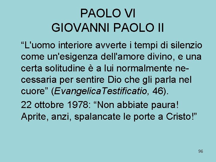 PAOLO VI GIOVANNI PAOLO II “L'uomo interiore avverte i tempi di silenzio come un'esigenza