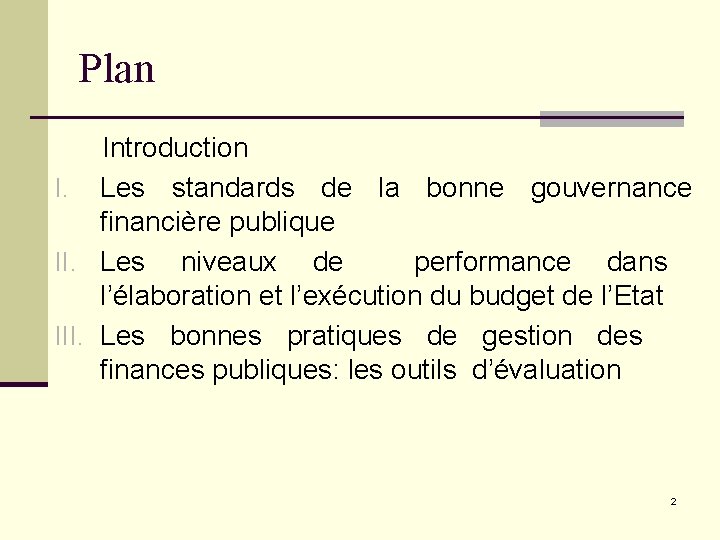 Plan Introduction I. Les standards de la bonne gouvernance financière publique II. Les niveaux Plan Introduction I. Les standards de la bonne gouvernance financière publique II. Les niveaux