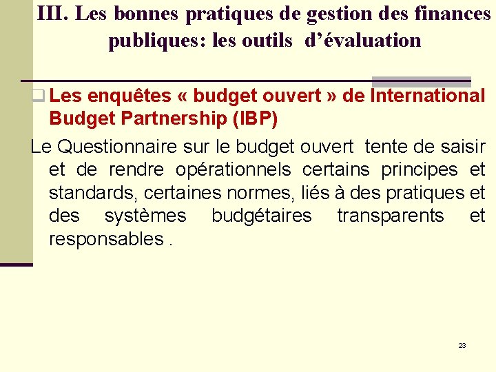 III. Les bonnes pratiques de gestion des finances publiques: les outils d’évaluation q Les