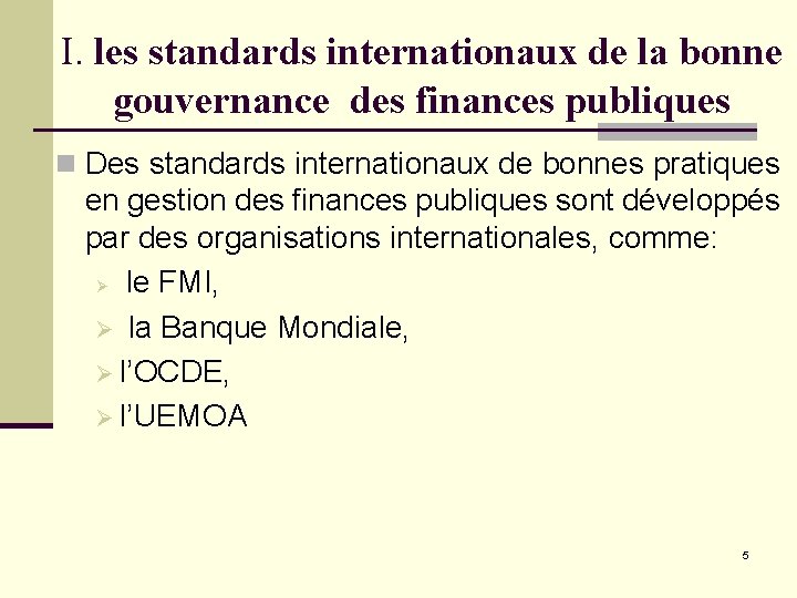 I. les standards internationaux de la bonne gouvernance des finances publiques n Des standards