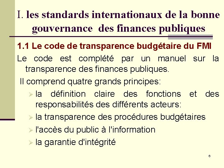 I. les standards internationaux de la bonne gouvernance des finances publiques 1. 1 Le