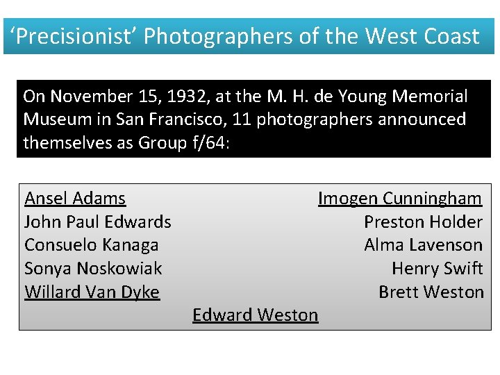 ‘Precisionist’ Photographers of the West Coast On November 15, 1932, at the M. H.