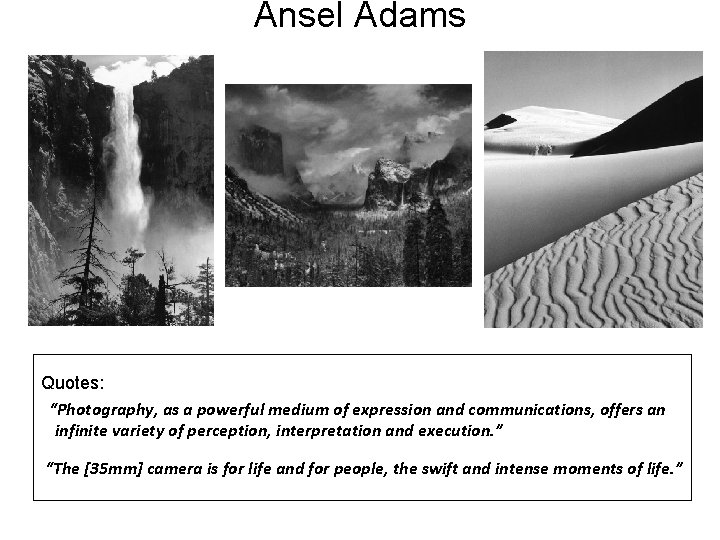 Ansel Adams Quotes: “Photography, as a powerful medium of expression and communications, offers an