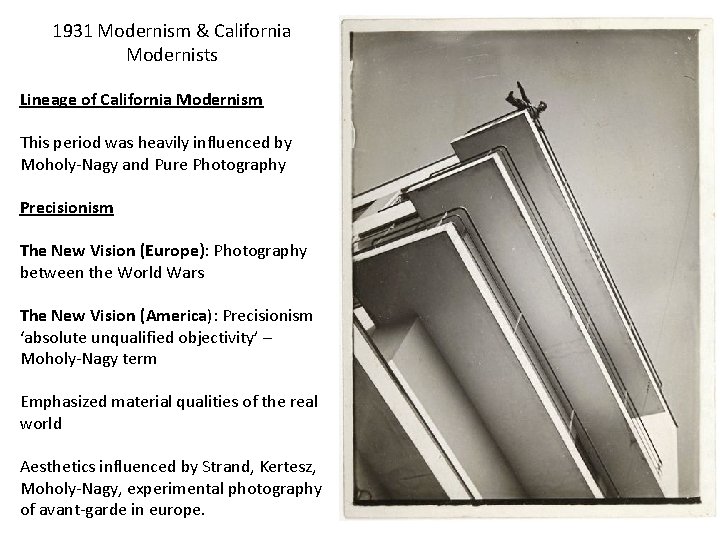 1931 Modernism & California Modernists Lineage of California Modernism This period was heavily influenced