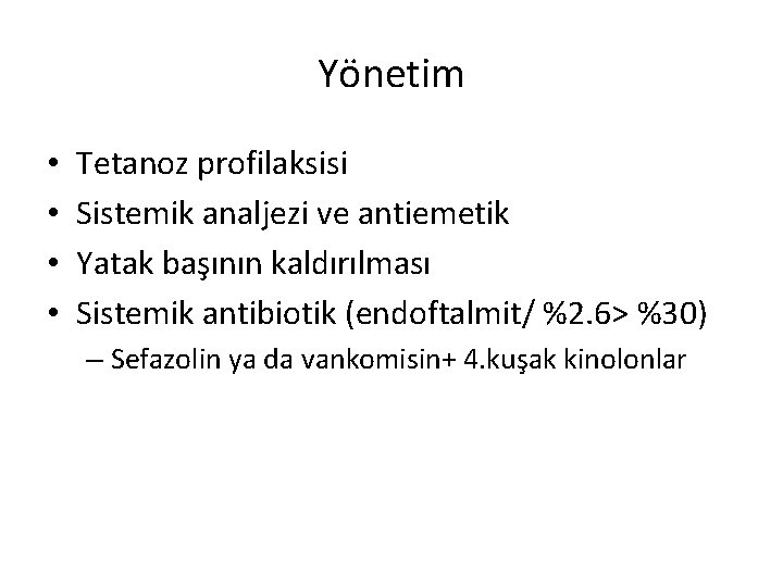 Yönetim • • Tetanoz profilaksisi Sistemik analjezi ve antiemetik Yatak başının kaldırılması Sistemik antibiotik