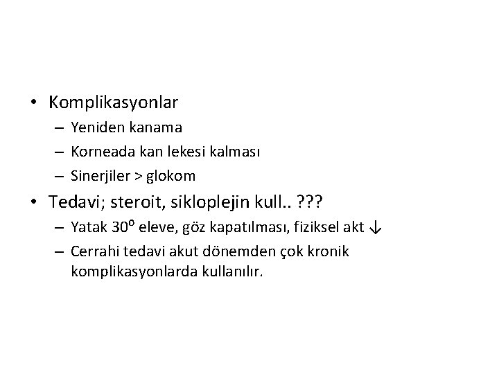  • Komplikasyonlar – Yeniden kanama – Korneada kan lekesi kalması – Sinerjiler >