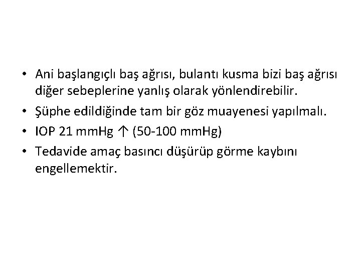  • Ani başlangıçlı baş ağrısı, bulantı kusma bizi baş ağrısı diğer sebeplerine yanlış