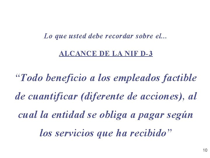 Lo que usted debe recordar sobre el. . . ALCANCE DE LA NIF D-3