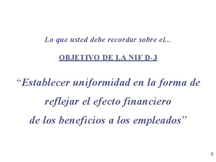 Lo que usted debe recordar sobre el. . . OBJETIVO DE LA NIF D-3