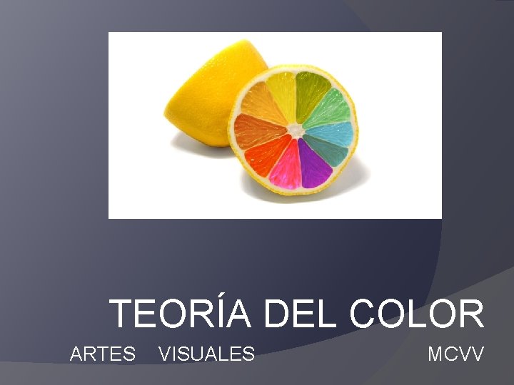 TEORÍA DEL COLOR ARTES VISUALES MCVV 