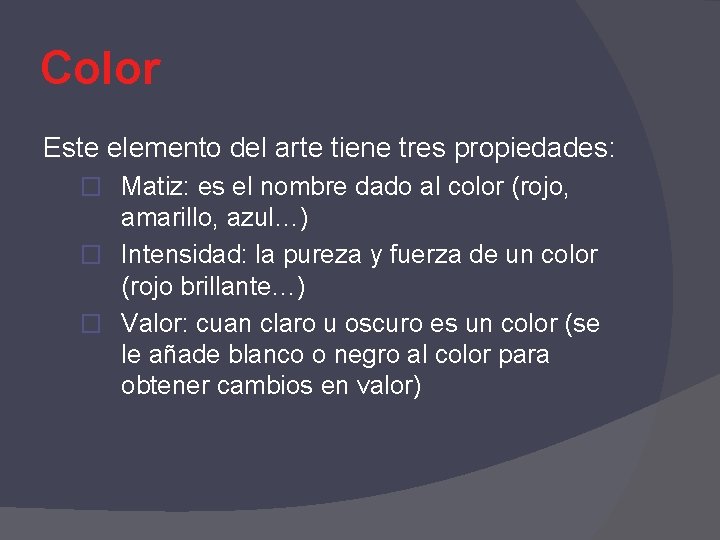 Color Este elemento del arte tiene tres propiedades: � Matiz: es el nombre dado