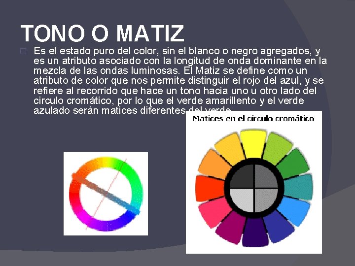 TONO O MATIZ � Es el estado puro del color, sin el blanco o