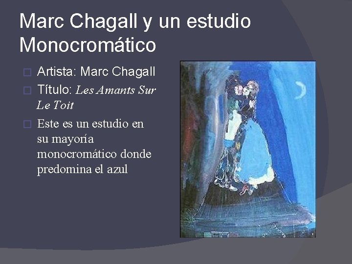 Marc Chagall y un estudio Monocromático Artista: Marc Chagall � Título: Les Amants Sur