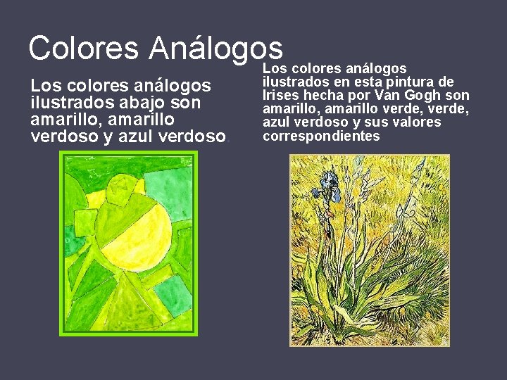 Colores Análogos Los colores análogos ilustrados abajo son amarillo, amarillo verdoso y azul verdoso.