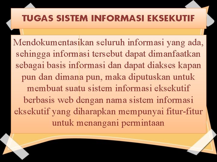 TUGAS SISTEM INFORMASI EKSEKUTIF Mendokumentasikan seluruh informasi yang ada, sehingga informasi tersebut dapat dimanfaatkan