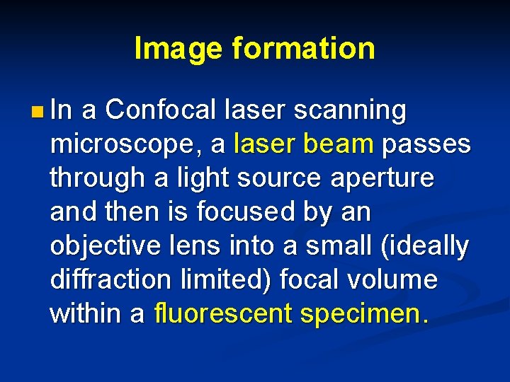 Image formation n In a Confocal laser scanning microscope, a laser beam passes through