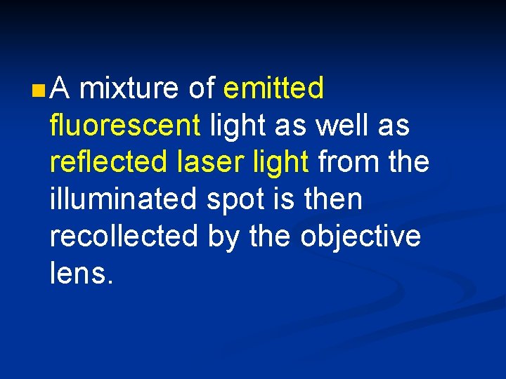 n. A mixture of emitted fluorescent light as well as reflected laser light from