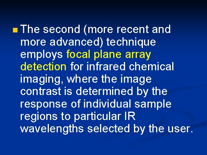 n The second (more recent and more advanced) technique employs focal plane array detection