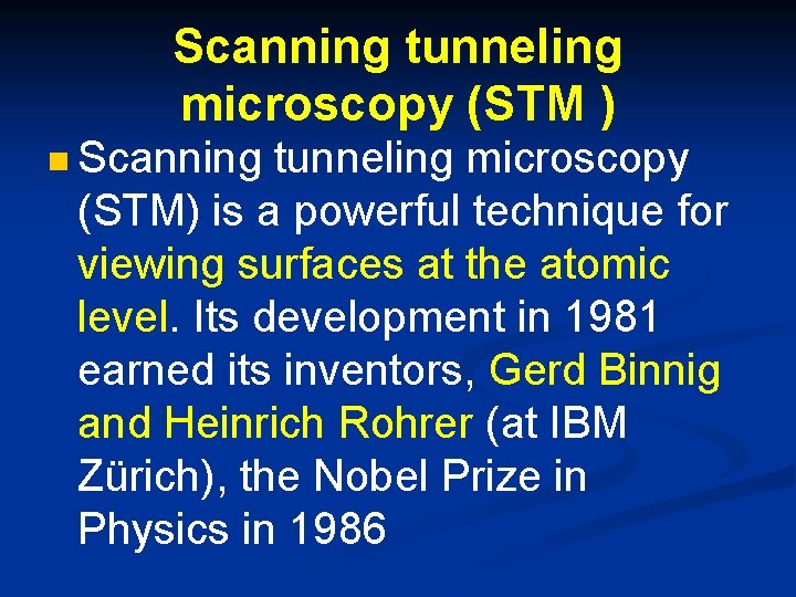 Scanning tunneling microscopy (STM ) n Scanning tunneling microscopy (STM) is a powerful technique