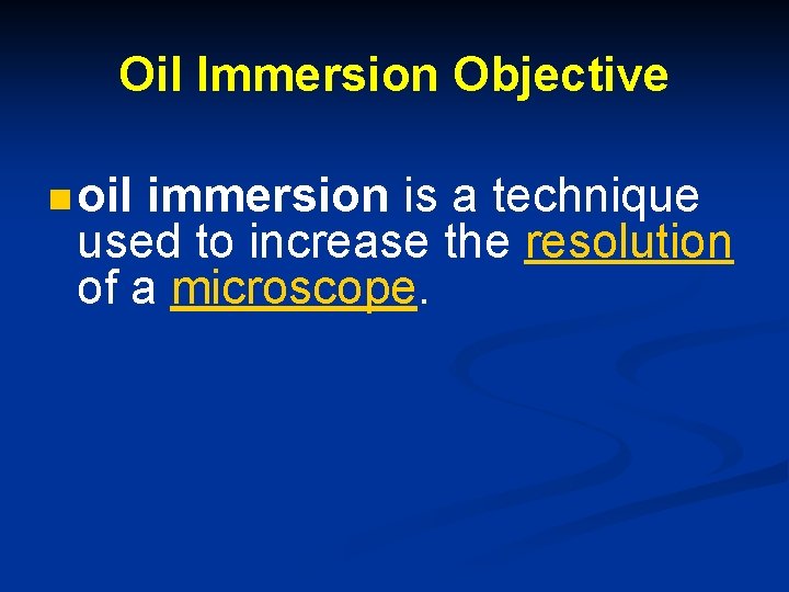 Oil Immersion Objective n oil immersion is a technique used to increase the resolution