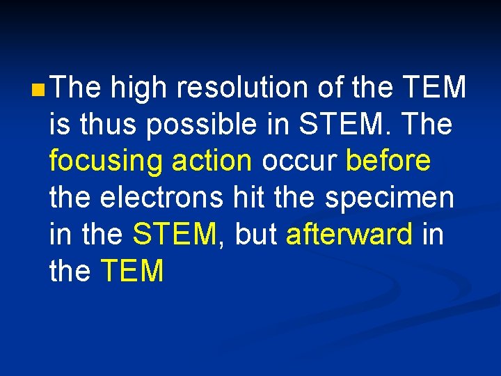 n The high resolution of the TEM is thus possible in STEM. The focusing