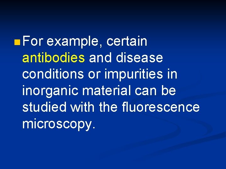 n For example, certain antibodies and disease conditions or impurities in inorganic material can