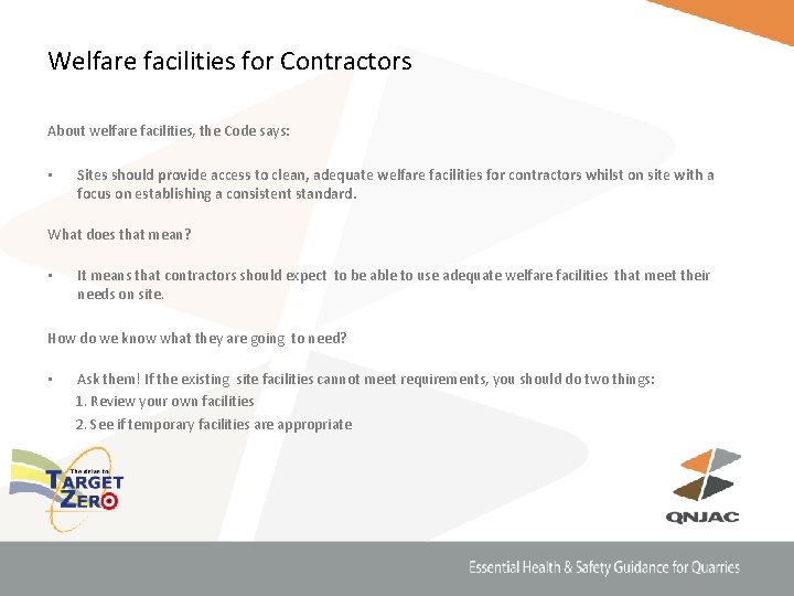 Welfare facilities for Contractors About welfare facilities, the Code says: • Sites should provide