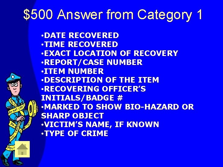 $500 Answer from Category 1 • DATE RECOVERED • TIME RECOVERED • EXACT LOCATION