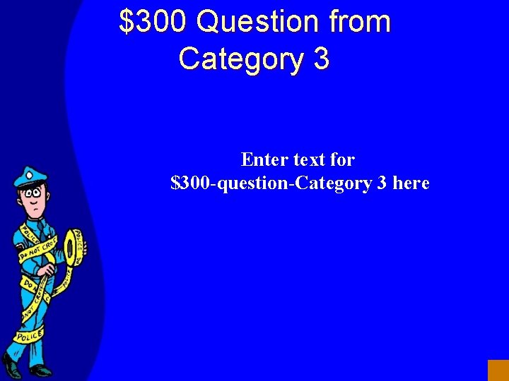 $300 Question from Category 3 Enter text for $300 -question-Category 3 here 
