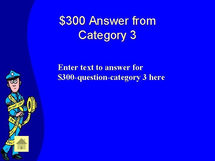 $300 Answer from Category 3 Enter text to answer for $300 -question-category 3 here