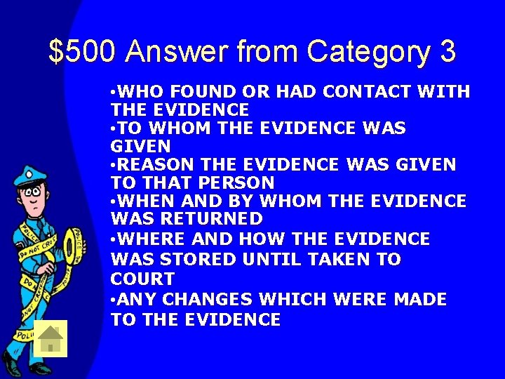 $500 Answer from Category 3 • WHO FOUND OR HAD CONTACT WITH THE EVIDENCE