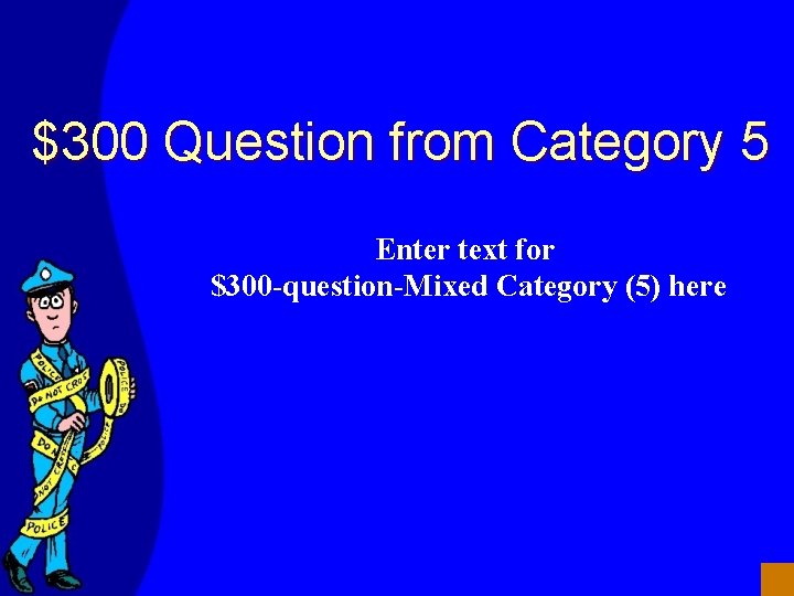 $300 Question from Category 5 Enter text for $300 -question-Mixed Category (5) here 