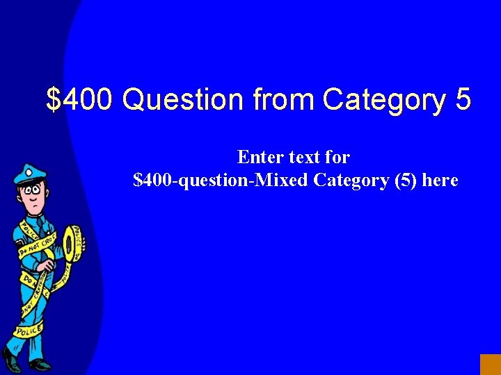 $400 Question from Category 5 Enter text for $400 -question-Mixed Category (5) here 