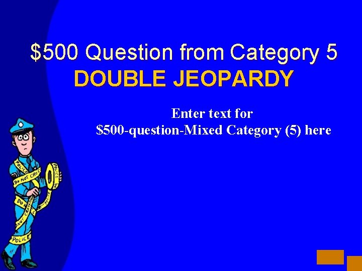 $500 Question from Category 5 DOUBLE JEOPARDY Enter text for $500 -question-Mixed Category (5)