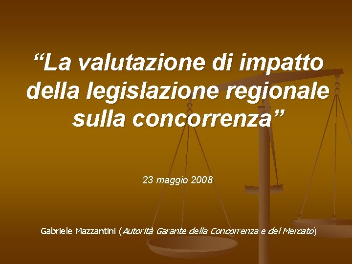“La valutazione di impatto della legislazione regionale sulla concorrenza” 23 maggio 2008 Gabriele Mazzantini