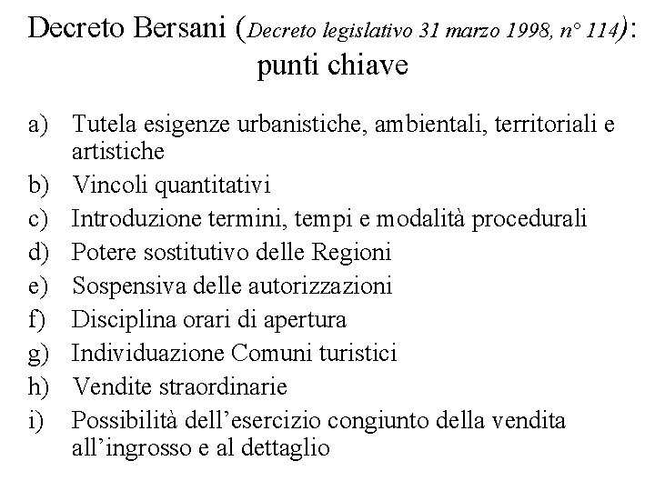 Decreto Bersani (Decreto legislativo 31 marzo 1998, n° 114): punti chiave a) Tutela esigenze