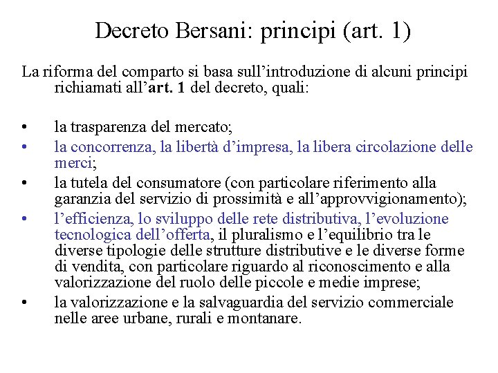 Decreto Bersani: principi (art. 1) La riforma del comparto si basa sull’introduzione di alcuni