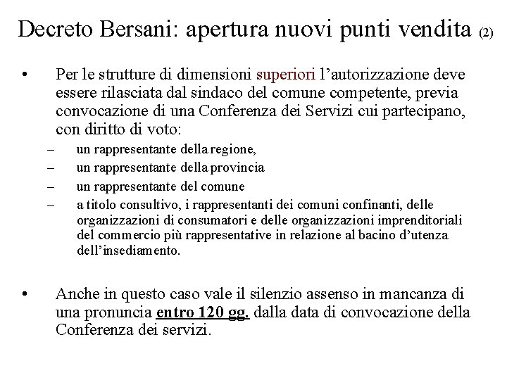Decreto Bersani: apertura nuovi punti vendita (2) • Per le strutture di dimensioni superiori