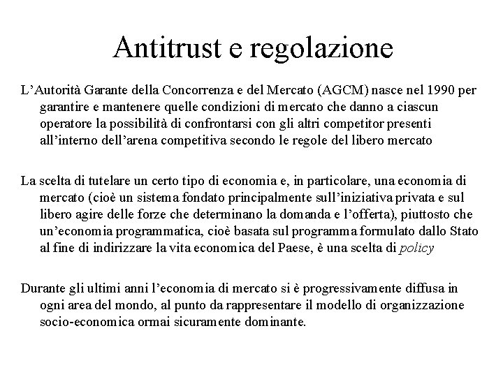Antitrust e regolazione L’Autorità Garante della Concorrenza e del Mercato (AGCM) nasce nel 1990