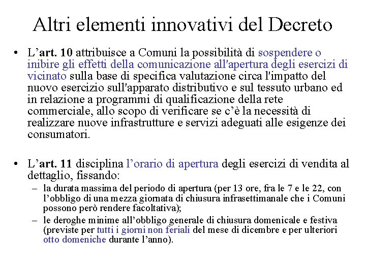 Altri elementi innovativi del Decreto • L’art. 10 attribuisce a Comuni la possibilità di