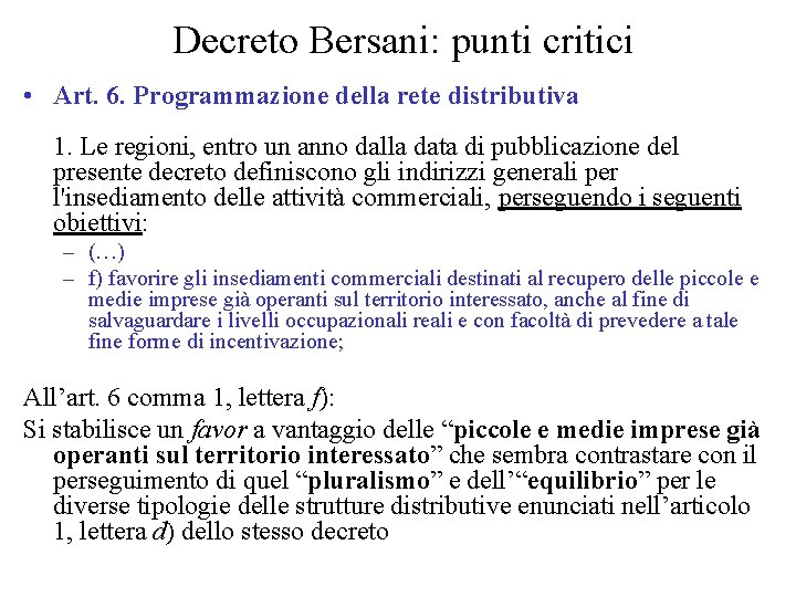 Decreto Bersani: punti critici • Art. 6. Programmazione della rete distributiva 1. Le regioni,