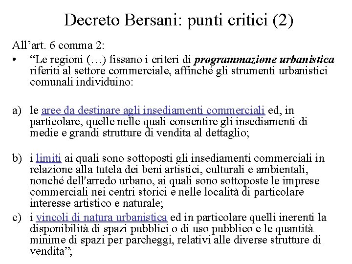 Decreto Bersani: punti critici (2) All’art. 6 comma 2: • “Le regioni (…) fissano