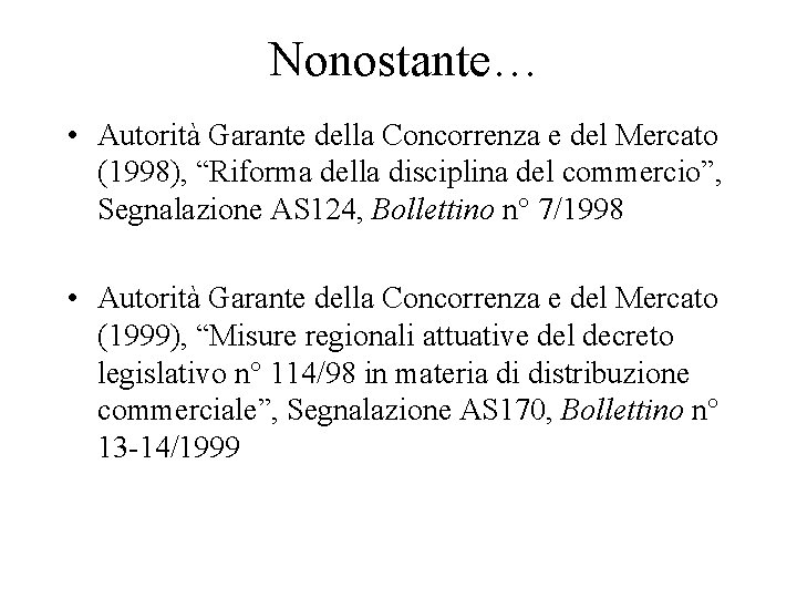 Nonostante… • Autorità Garante della Concorrenza e del Mercato (1998), “Riforma della disciplina del